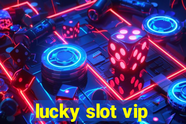 lucky slot vip