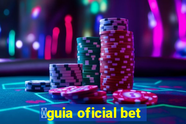 谩guia oficial bet