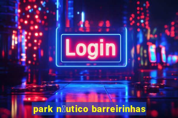 park n谩utico barreirinhas