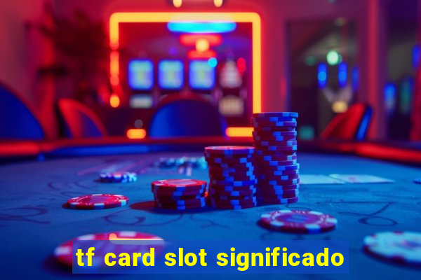 tf card slot significado