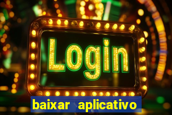 baixar aplicativo de aposta de jogo