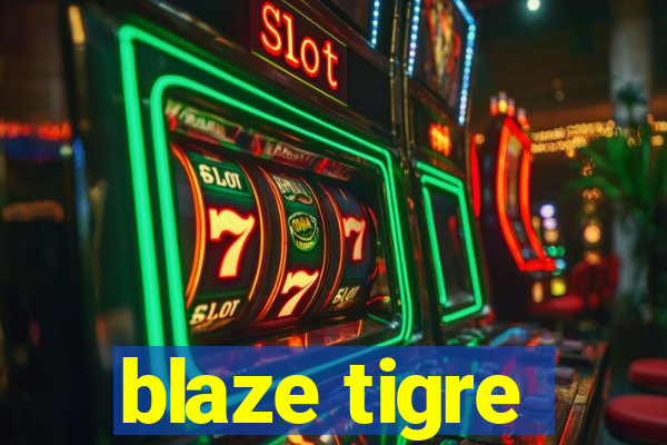 blaze tigre