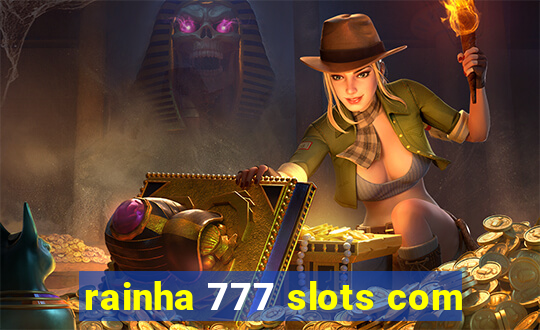 rainha 777 slots com