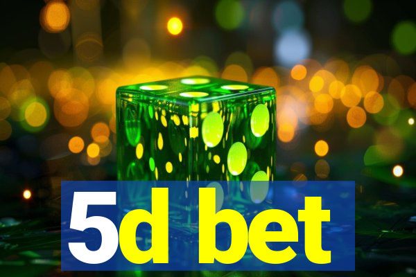 5d bet