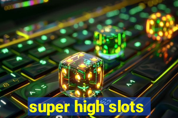 super high slots