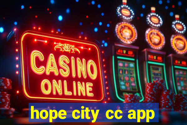 hope city cc app