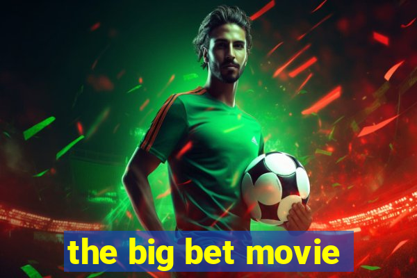 the big bet movie