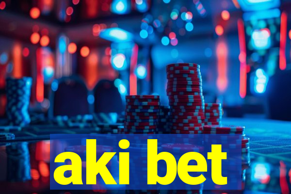 aki bet