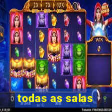 todas as salas