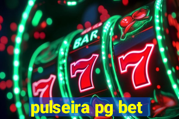 pulseira pg bet