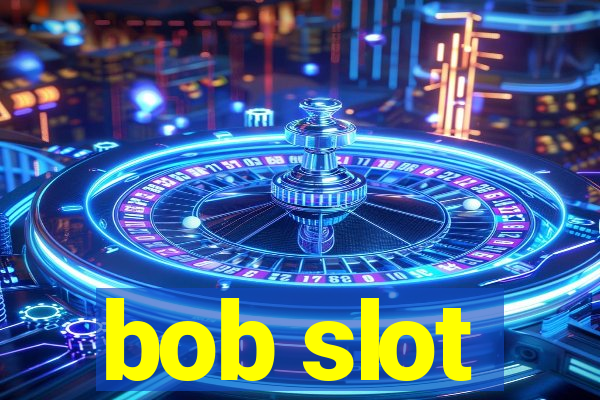 bob slot