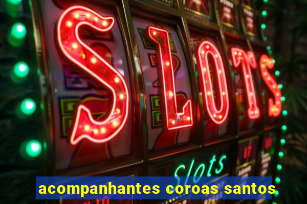 acompanhantes coroas santos