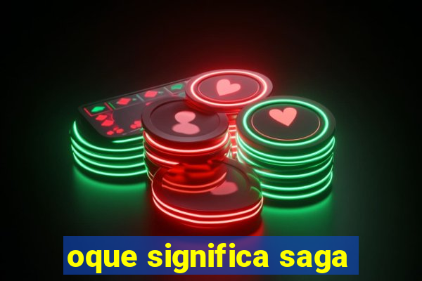 oque significa saga