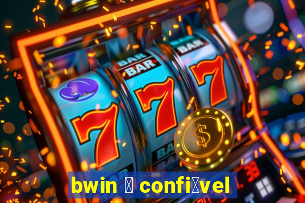 bwin 茅 confi谩vel