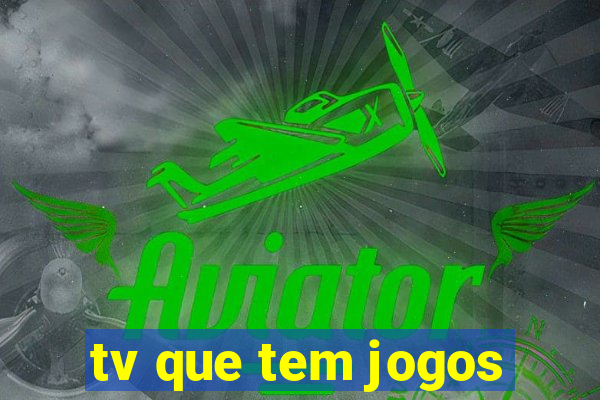 tv que tem jogos