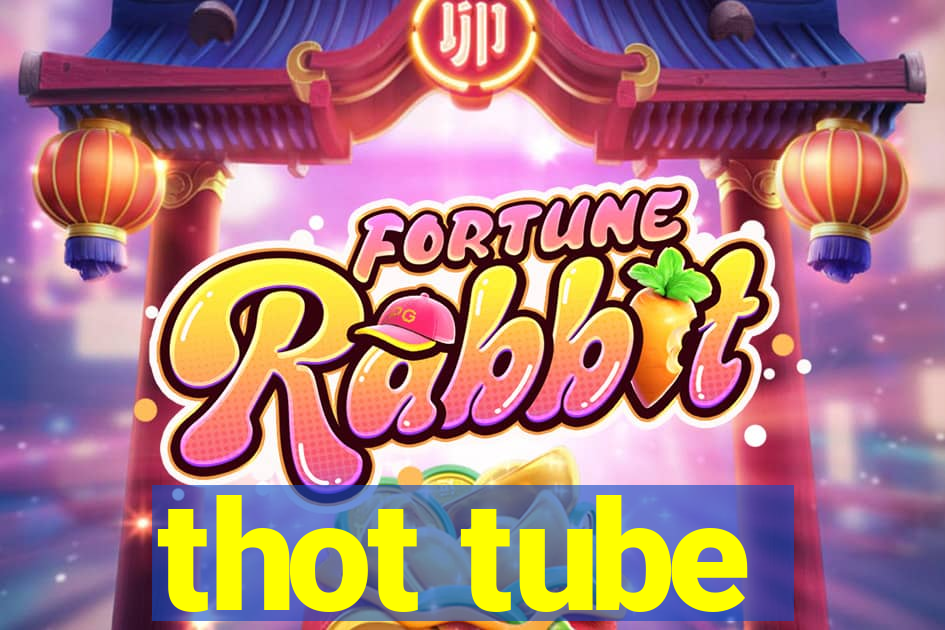 thot tube