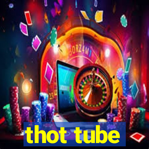 thot tube