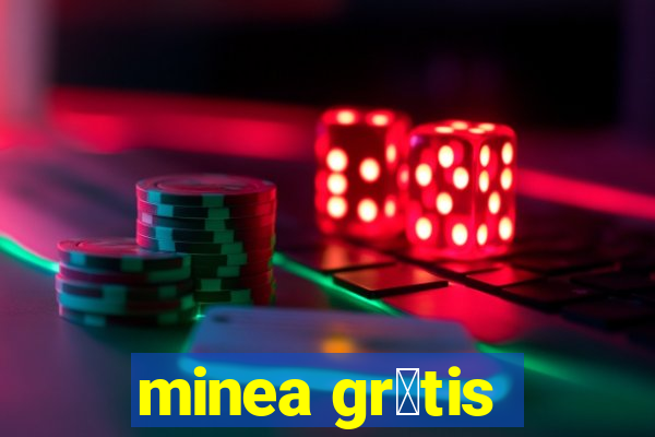 minea gr谩tis