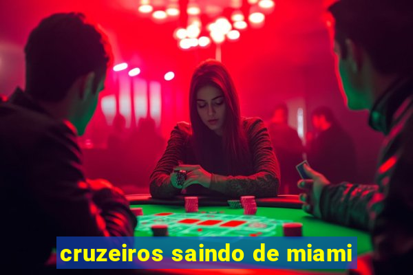 cruzeiros saindo de miami