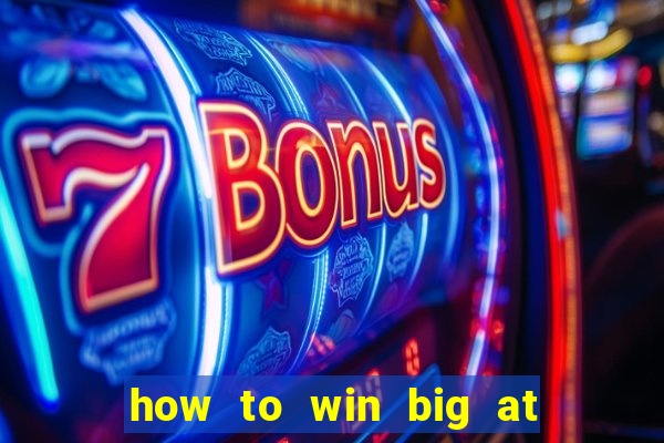 how to win big at a casino