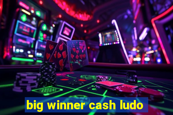 big winner cash ludo