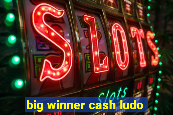 big winner cash ludo