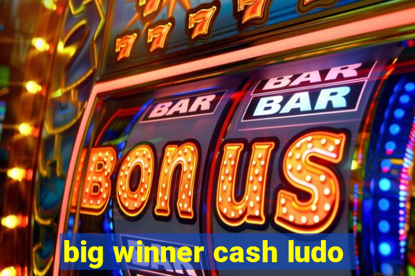 big winner cash ludo