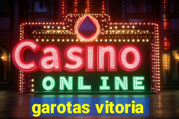 garotas vitoria