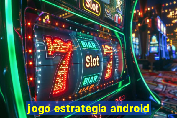 jogo estrategia android