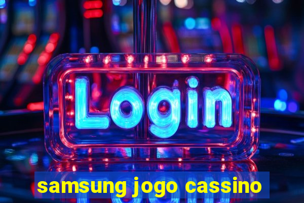 samsung jogo cassino