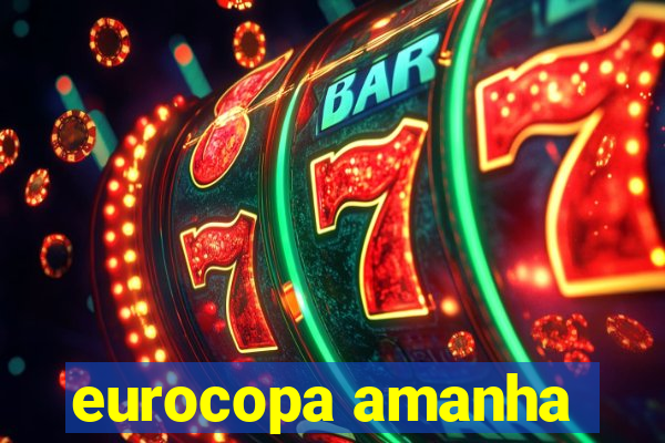 eurocopa amanha