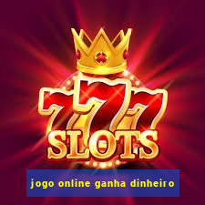 jogo online ganha dinheiro