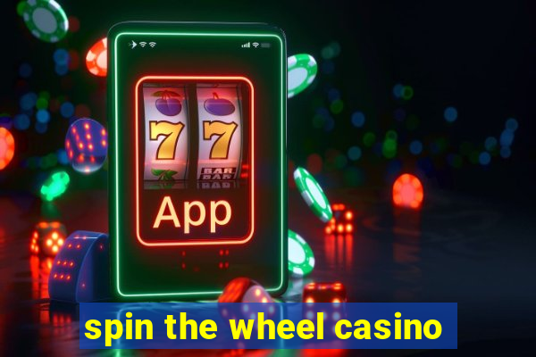 spin the wheel casino