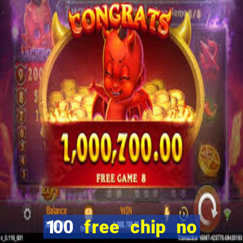 100 free chip no deposit casino