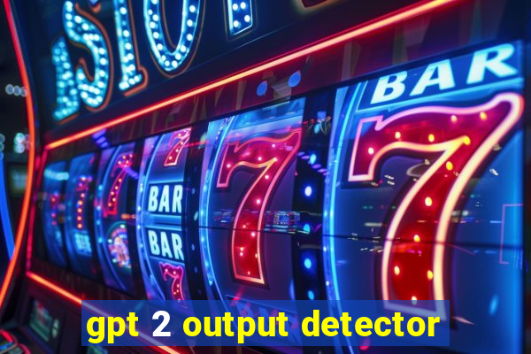 gpt 2 output detector