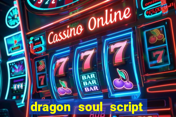 dragon soul script no key