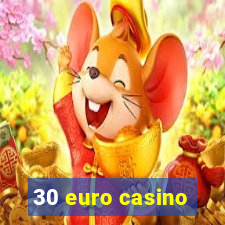 30 euro casino