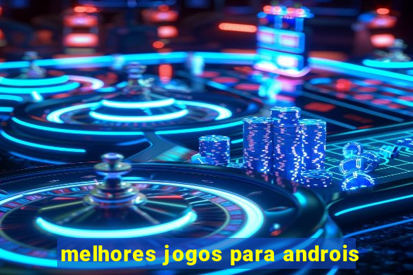 melhores jogos para androis