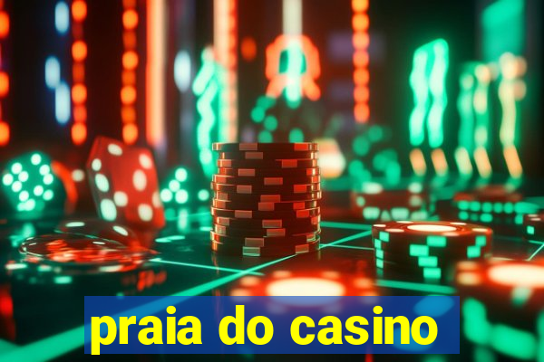 praia do casino