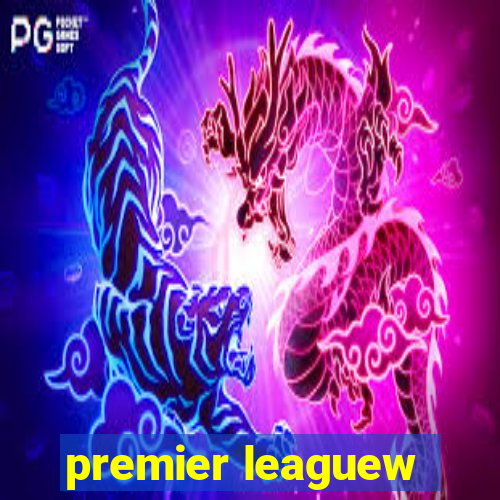 premier leaguew