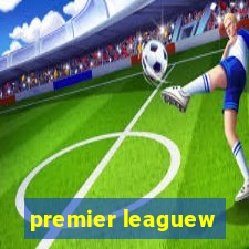 premier leaguew