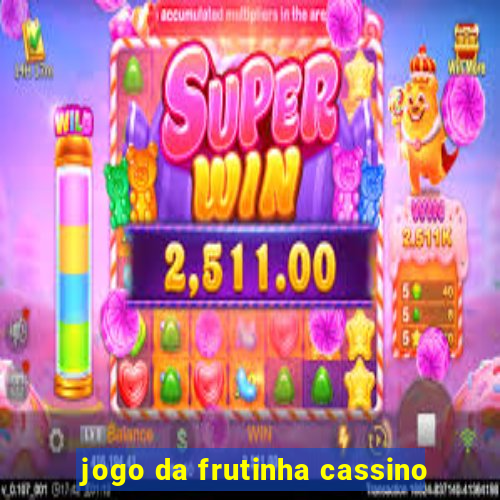 jogo da frutinha cassino