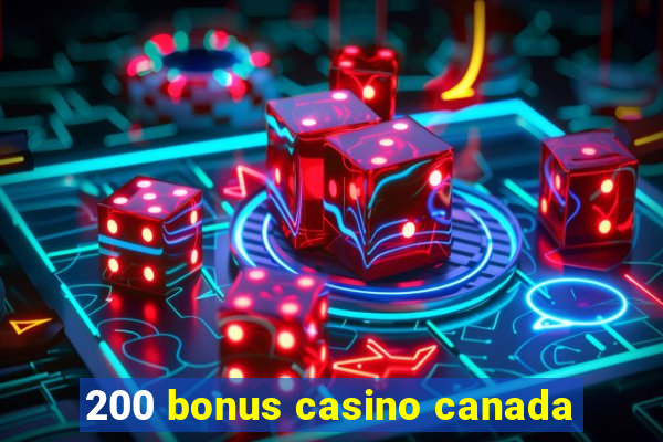 200 bonus casino canada