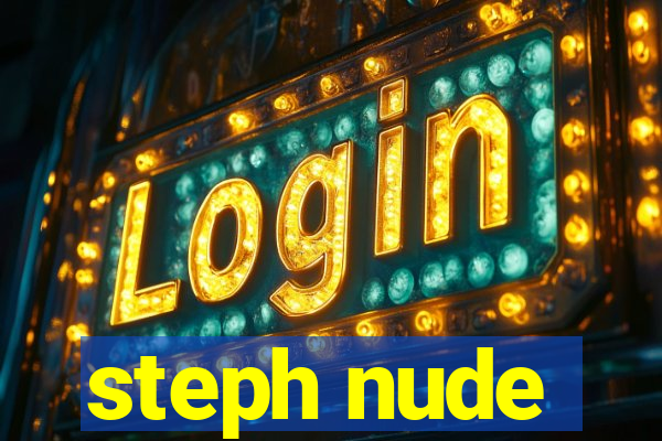 steph nude