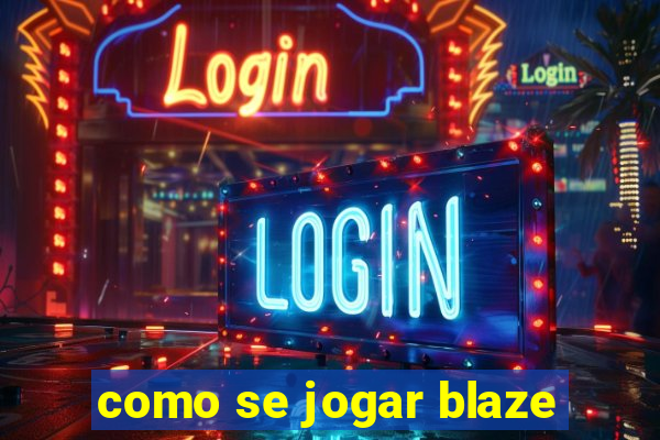 como se jogar blaze