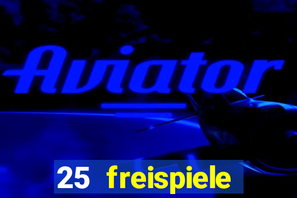 25 freispiele online casino