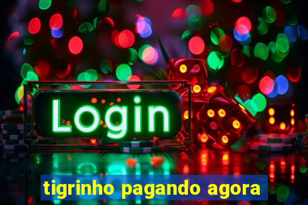 tigrinho pagando agora