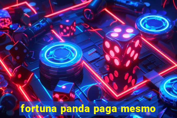 fortuna panda paga mesmo