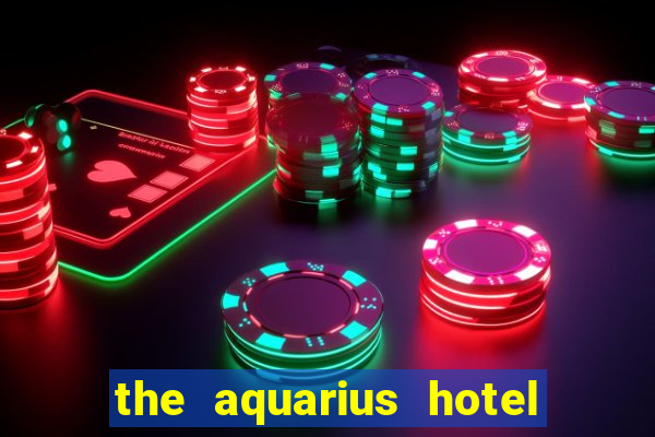 the aquarius hotel and casino