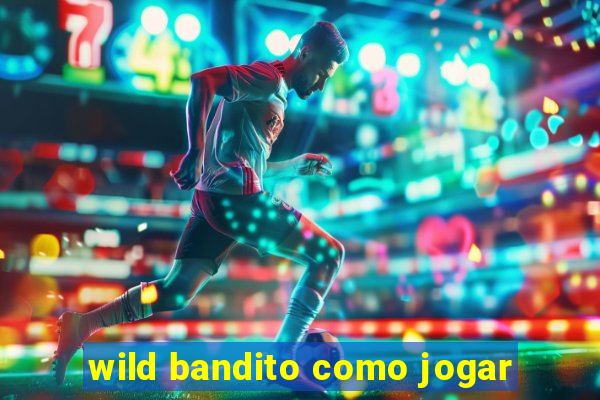 wild bandito como jogar